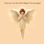 Oración a San Miguel Arcángel: Historia, Texto y Significado Profundo Oración a San Miguel Arcángel: Historia, Texto y Significado Profundo