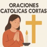 Oraciones catolicas cortas: rezos breves para orar oraciones catolicas cortas